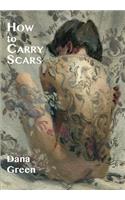 How to Carry Scars