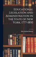 Educational Legislation and Administration in the State of New York, 1777-1850