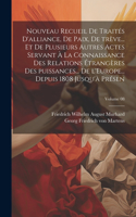 Nouveau recueil de traités d'alliance, de paix, de trève... et de plusieurs autres actes servant à la connaissance des relations étrangères des puissances... de l'Europe... depuis 1808 jusqu'à présen; Volume 08