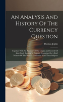 Analysis And History Of The Currency Question