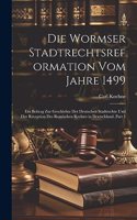 Wormser Stadtrechtsreformation Vom Jahre 1499