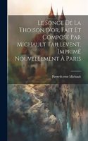 Le songe de la Thoison d'or, fait et composé par Michault Taillevent. Imprimé nouvellement à Paris