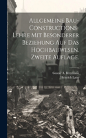 Allgemeine Bau-Constructions-Lehre mit besonderer Beziehung auf das Hochbauwesen. Zweite Auflage.