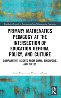 Primary Mathematics Pedagogy at the Intersection of Education Reform, Policy, and Culture
