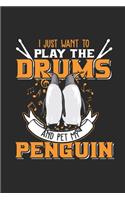 I Just Want To Play The Drums And Pet My Penguin