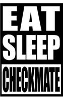 Eat Sleep Checkmate Cool Notebook for a Chess Player, College Ruled Journal
