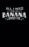 All I Need Is A BANANA Smoothie: 100 page 6 x 9 Keto Journal For Her Daily Food, Exercise, Meal Tracking Log Ketogenic Diet Food Journal (Weight Loss & Fitness Planners)