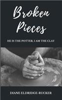Broken Pieces: He is the Potter, I am the Clay