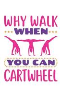 Why Walk When You Can Cartwheel: Gymnastics Planner 2019-2020, Weekly Academic Planner (Aug 2019 - Dec 2020), Pocket size to fit in backpack