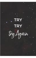 Try Try Try Again: Daily Success, Motivation and Everyday Inspiration For Your Best Year Ever, 365 days to more Happiness Motivational Year Long Journal / Daily Notebo