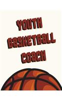 Youth Basketball Coach: Blank Undated Notebook for Coaches to Use During the Season & Off Season Featuring Court Pages