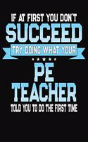If At First You Don't Succeed Try Doing What Your PE Teacher Told You To Do The First Time