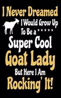 I Never Dreamed I Would Grow Up To Be A Super Cool Goat Lady But Here I Am Rocking' It!