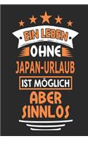 Ein Leben ohne Japan-Urlaub ist möglich aber sinnlos