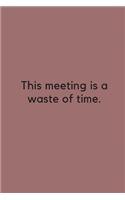 This Meeting is a Waste of Time