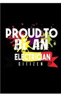 Proud to be an electrician citizen: Notebook - Journal - Diary - 110 Lined pages - 6 x 9 in - 15.24 x 22.86 cm - Doodle Book - Funny Great Gift