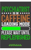 Psychiatrist Is in Caffeine Loading Mode Please Wait Until Replenished Journal