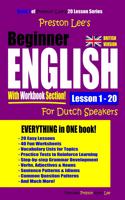 Preston Lee's Beginner English With Workbook Section Lesson 1 - 20 For Dutch Speakers (British Version): (Preston Lee's English for Dutch Speakers (British Version))