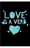 Love Is a Verb: Kindness and Inspirational Novelty Notebook - Lined 120 Pages 6x9 Journal