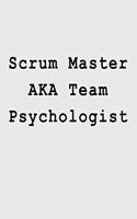 Scrum Master AKA Team Psychologist: Blank Lined Journal