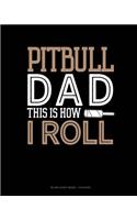 Pitbull Dad This Is How I Roll: Blank Sheet Music - 12 Staves(1371 Blank Sheet Music - 12 Staves)