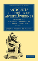 Antiquités Celtiques Et Antédiluviennes