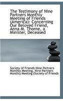 The Testimony of Nine Partners Monthly Meeting of Friends (America): Concerning Our Beloved Friend,