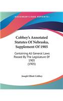 Cobbey's Annotated Statutes Of Nebraska, Supplement Of 1905