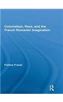 Colonialism, Race, and the French Romantic Imagination