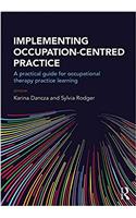 Implementing Occupation-centred Practice: A Practical Guide for Occupational Therapy Practice Learning