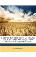 Beitrage Zur Geschichte Und Kritik Der Neukantischen Philosophie: Erste Reihe: Hermann Cohen ...