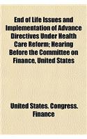 End of Life Issues and Implementation of Advance Directives Under Health Care Reform; Hearing Before the Committee on Finance, United States: (English)