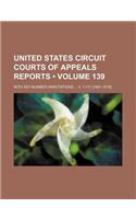 United States Circuit Courts of Appeals Reports (Volume 139); With Key-Number Annotations V. 1-171 [1891-1919].