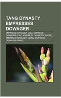 Tang Dynasty Empresses Dowager: Empress Dowager Guo, Empress Dowager Xiao, Empress Dowager Zheng, Empress Dowager Wang, Empress Dowager Wang(English)