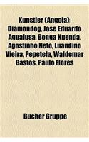 Knstler (Angola): Diamondog, Jos Eduardo Agualusa, Bonga Kuenda, Agostinho Neto, Luandino Vieira, Pepetela, Waldemar Bastos, Paulo Flore