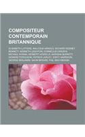 Compositeur Contemporain Britannique: Elisabeth Lutyens, Malcolm Arnold, Richard Rodney Bennett, Kenneth Leighton, Cornelius Cardew, Michael Nyman, Herbert Howells, Natasha Barrett, Howa(French)