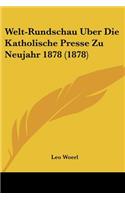 Welt-Rundschau Uber Die Katholische Presse Zu Neujahr 1878 (1878)