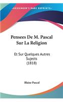 Pensees De M. Pascal Sur La Religion