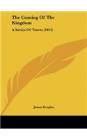 The Coming of the Kingdom: A Series of Tracts (1855)(English)