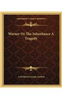 Werner Or The Inheritance A Tragedy: (English)