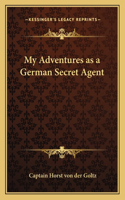 My Adventures as a German Secret Agent