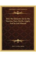 How the Elements Are in the Heavens, Stars, Devils, Angels, and in God Himself