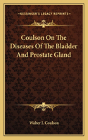 Coulson on the Diseases of the Bladder and Prostate Gland