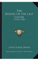 Heroes of the Last Lustre the Heroes of the Last Lustre