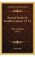 Poetical Works Of Geoffrey Chaucer V3-V4: With A Memoir (1877)(English)