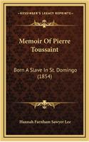 Memoir Of Pierre Toussaint: Born A Slave In St. Domingo (1854)(English)