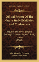Official Report of the Nature Study Exhibition and Conferences