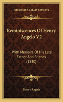 Reminiscences Of Henry Angelo V2: With Memoirs Of His Late Father And Friends (1830)(English)