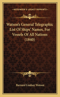 Watson's General Telegraphic List Of Ships' Names, For Vessels Of All Nations (1840)