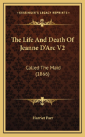 The Life and Death of Jeanne D'Arc V2: Called the Maid (1866)